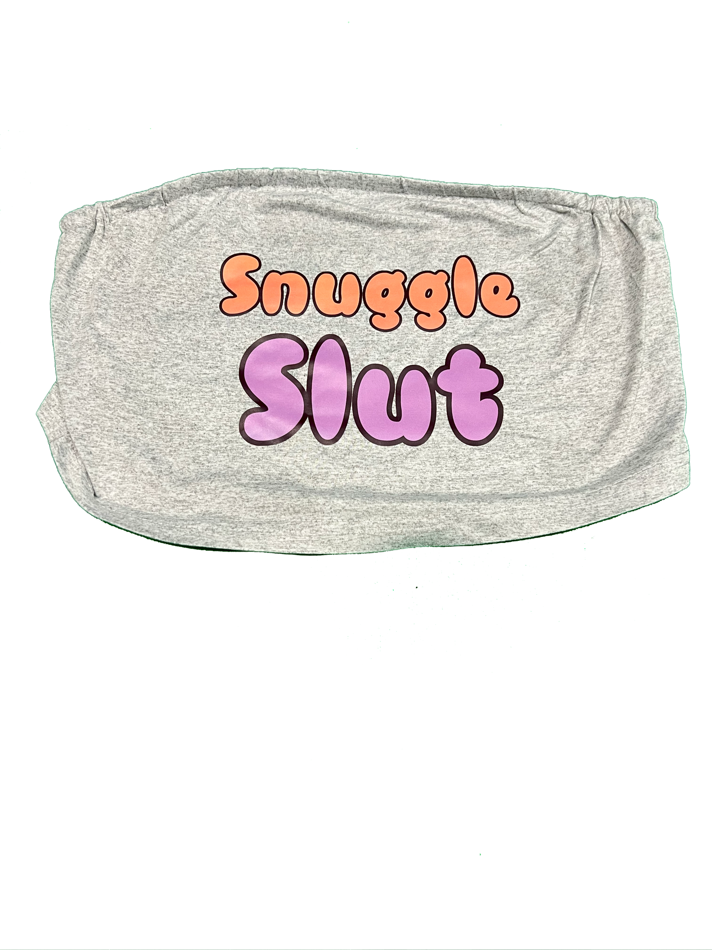 Snuggle Slut Tube Top